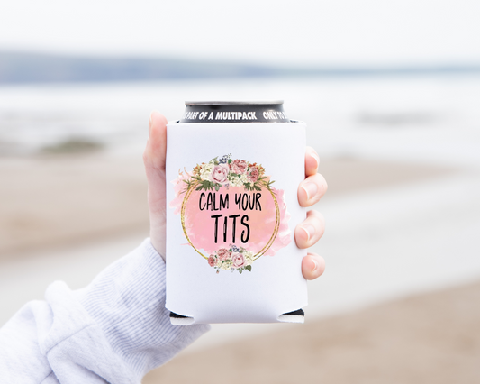 "Calm Your Tits" Koozie