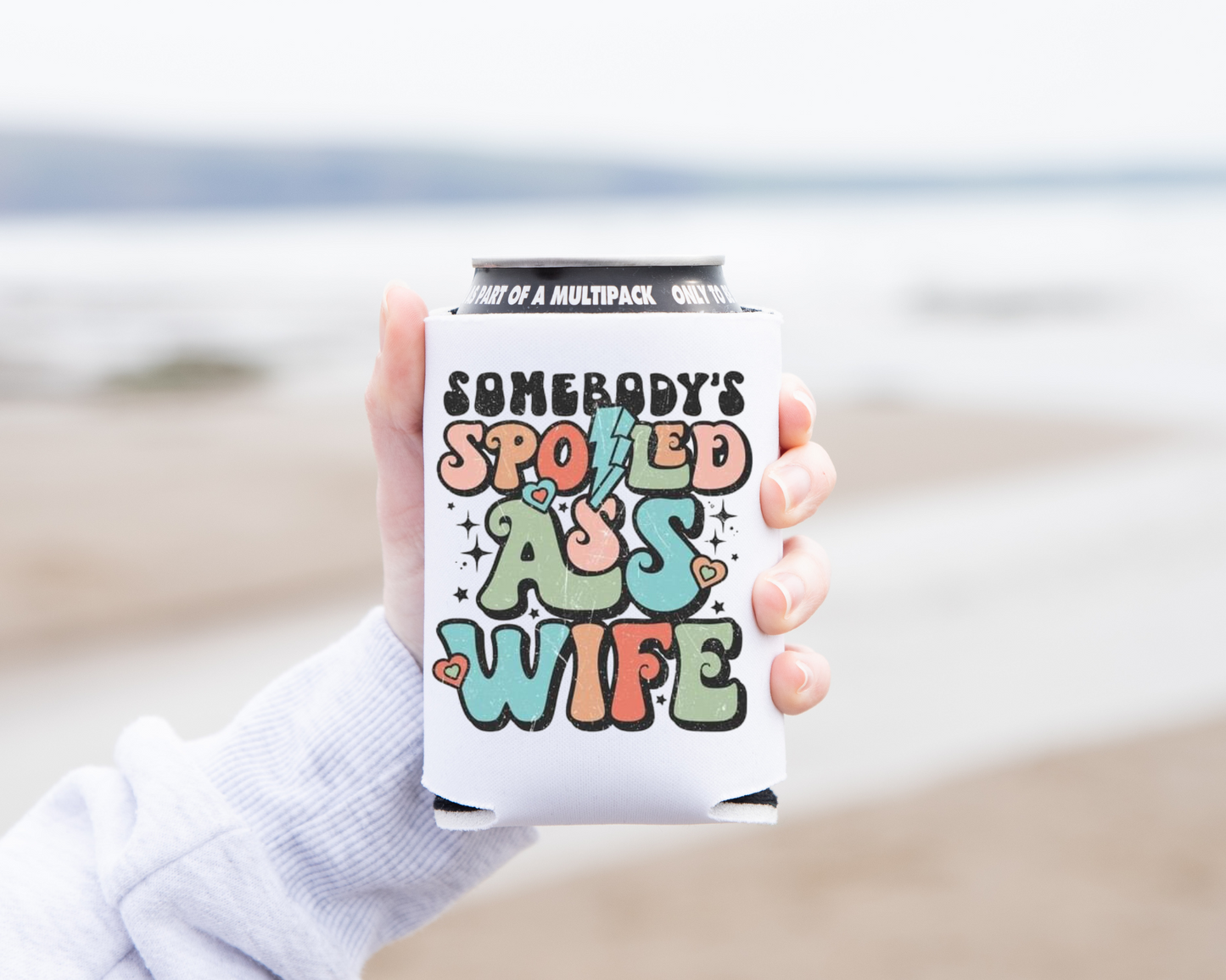 "Spolied Ass Wife" Can Koozie