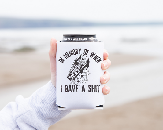 In Memory Of When I Gave A Shit koozie