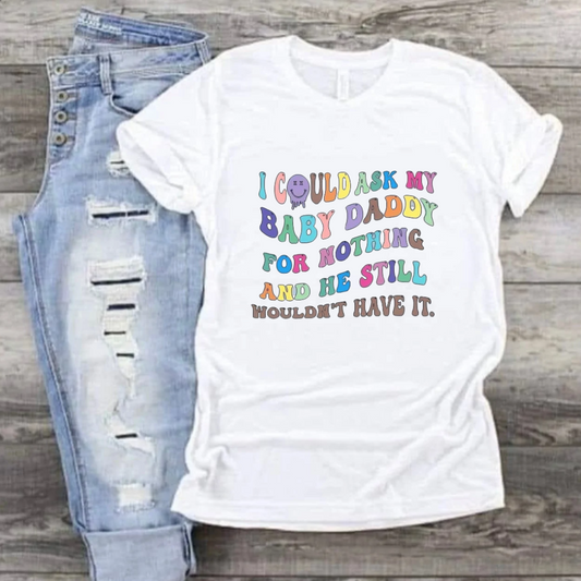 "I Could Ask My Baby Daddy" Short Sleeve Tee