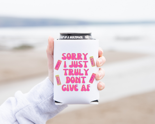 "Truly Don't Give A Fuck..." Koozie