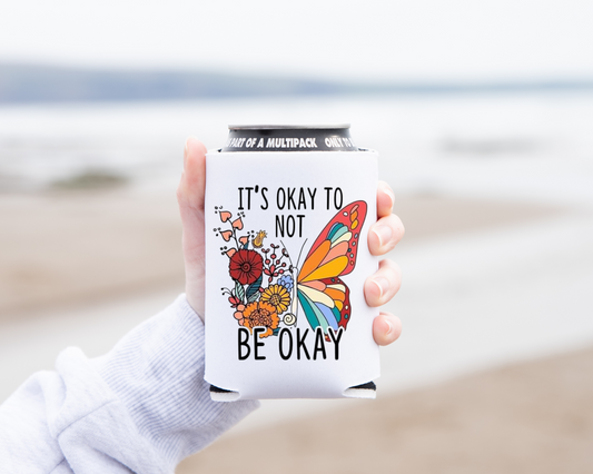 "Its Okay" Koozie