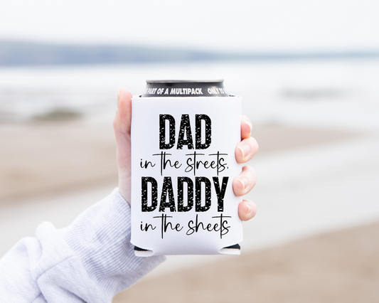 "Dad In The Streets, Daddy In The Sheets" Koozie