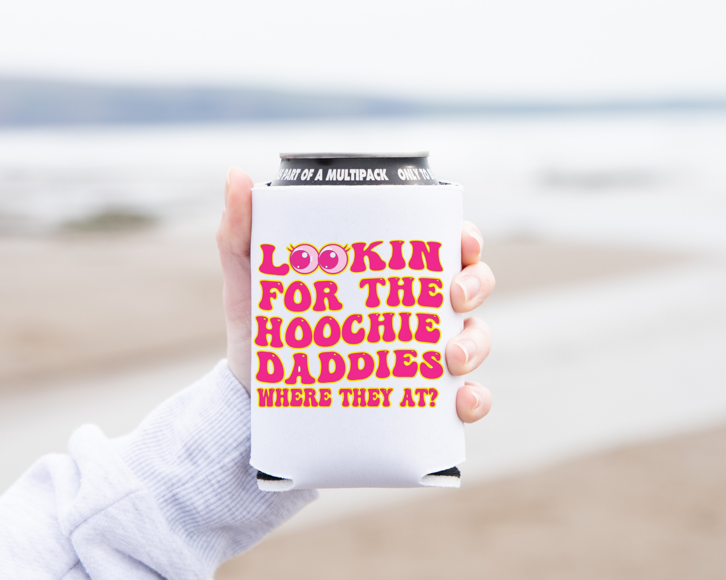 "Lookin For The Hoochie Daddies.." Can Koozie