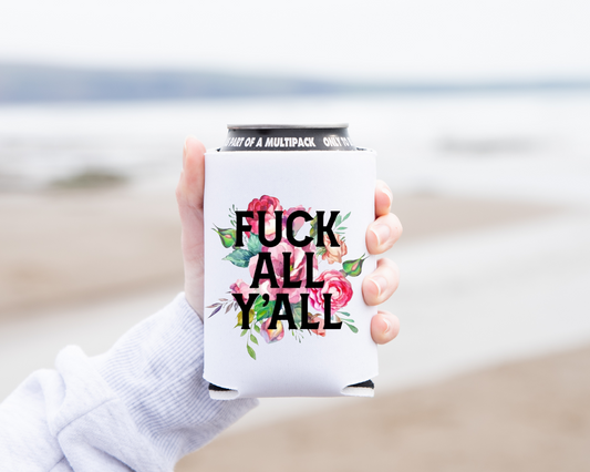 Fuck All Yall koozie