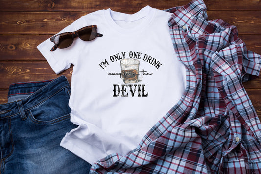 "Im Only One Drink Away from The Devil" Short Sleeve Tee