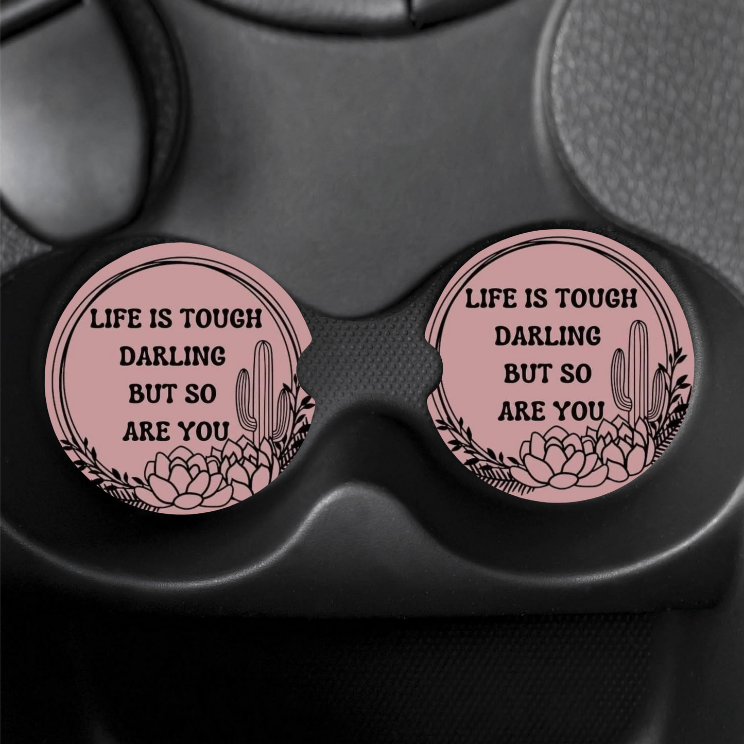 "Life Is Tough..So Are You" Car Coasters (x2)